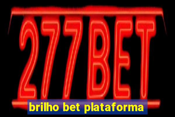 brilho bet plataforma